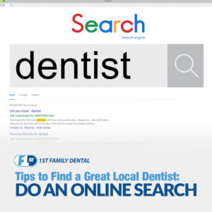 do an online search to find a great local dentist that accepts your insurance